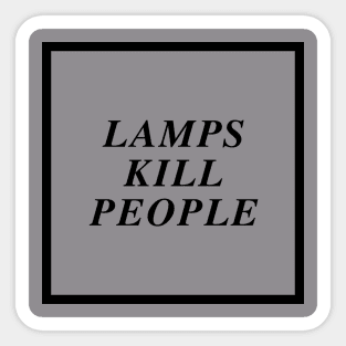 lamps kill people Sticker